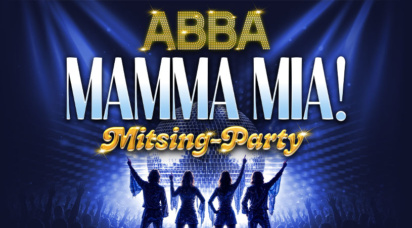 &bdquo;ABBA MAMMA MIA!&ldquo;: Europas Mitsing-Party-Hype kommt erstmals nach Passau!